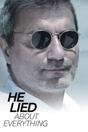 He Lied About Everything
