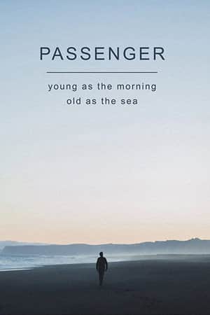 Passenger: Young as the Morning, Old as the Sea