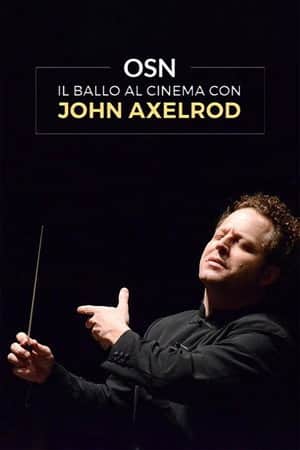 OSN: Il ballo al Cinema con John Axelrod