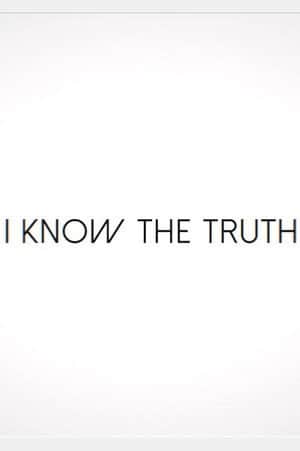 I Know the Truth