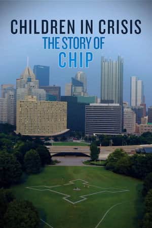 Children in Crisis: The Story of CHIP