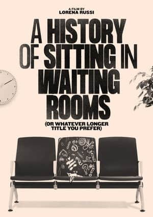 A History of Sitting in Waiting Rooms (or Whatever Longer Title You Prefer)