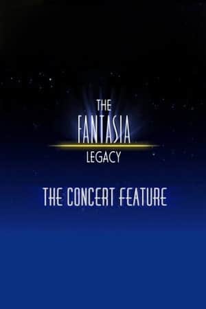 The Fantasia Legacy: The Concert Feature