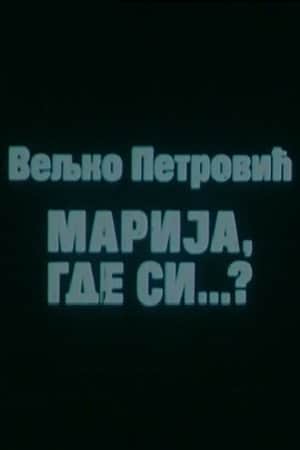 Marija, Where Are You?