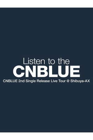 CNBLUE 2nd Single Release Live Tour ～Listen to the CNBLUE～
