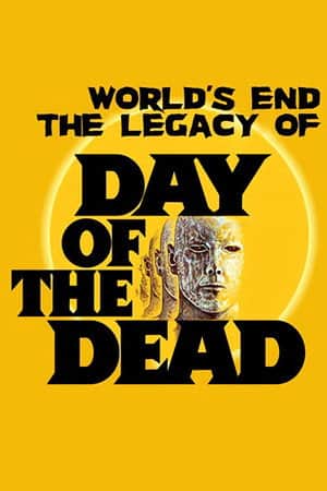 The World’s End: The Legacy of 'Day of the Dead'