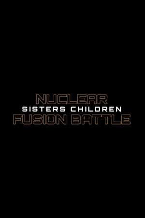 Nuclear Fusion Battle - Sisters Children