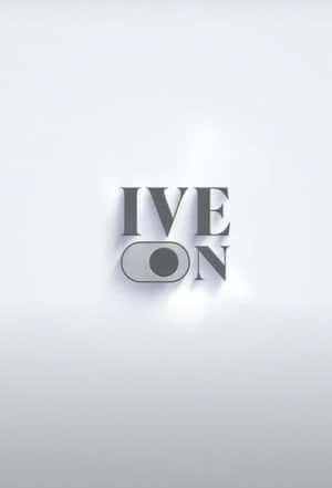 IVE ON