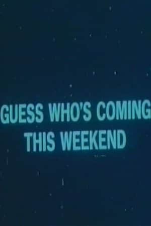 Guess Who's Coming This Weekend