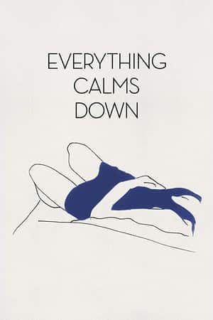 Everything Calms Down