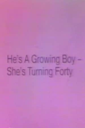 He's a Growing Boy, She's Turning Forty