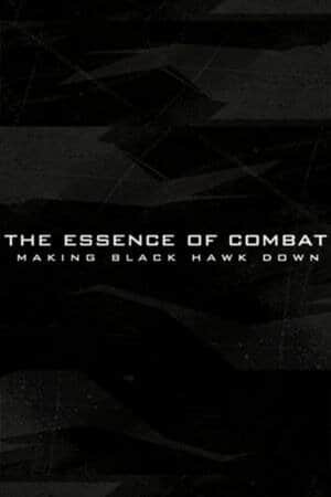 The Essence of Combat: Making 'Black Hawk Down'