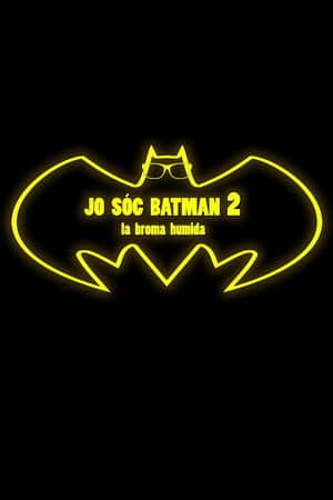 Jo sóc Batman 2: La broma humida