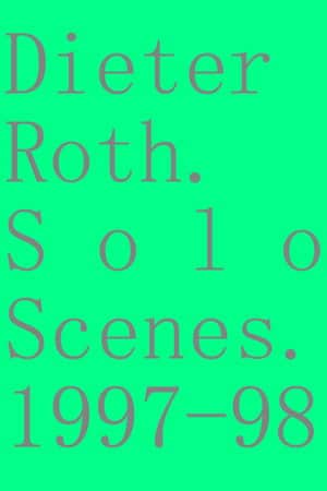 Dieter Roth. Solo Scenes. 1997-98