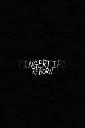 Fingertips: Reborn