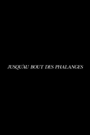 Jusqu'au bout des phalanges