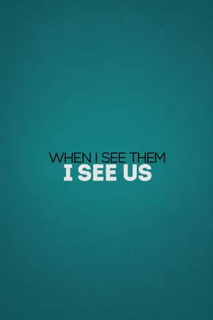 When I See Them, I See Us