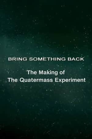 Bring Something Back: The Making of 'The Quatermass Experiment'