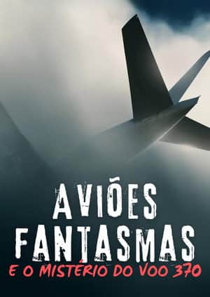 Ghost Planes and the Mysteries of Flight 370