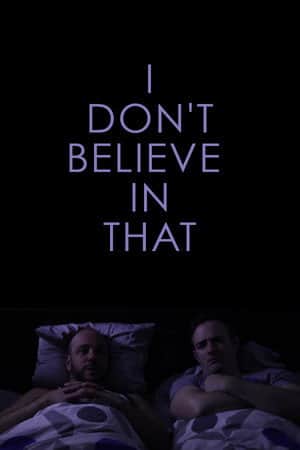 I Don't Believe in That