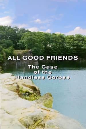 All Good Friends: The Case of the Handless Corpse