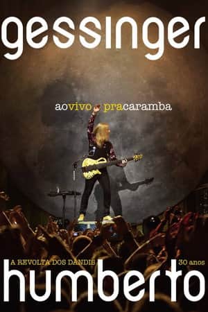 Humberto Gessinger - Ao Vivo Pra Caramba: A Revolta dos Dândis 30 Anos