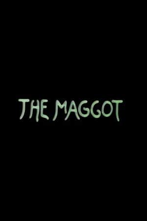 The Maggot