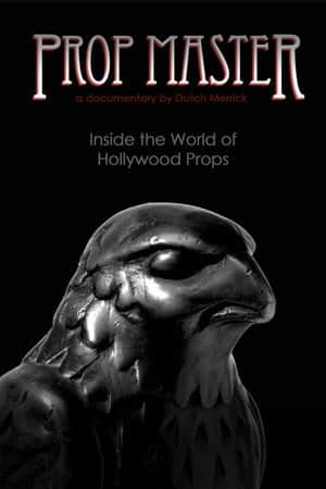 Prop Master, Inside the World of Hollywood Props