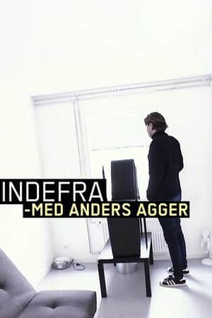 Indefra - med Anders Agger
