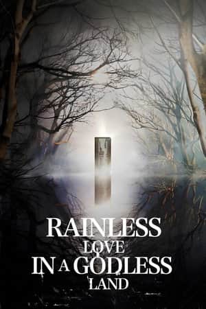 Rainless Love in a Godless Land