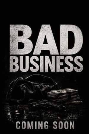 BAD BUSINESS