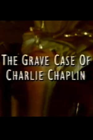 The Grave Case of Charlie Chaplin