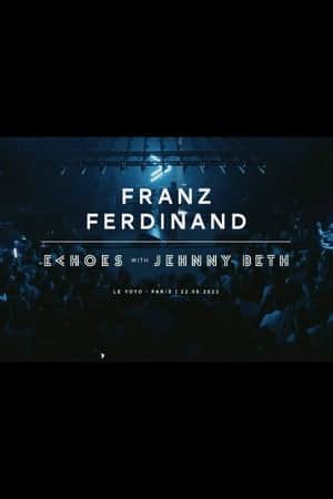 Franz Ferdinand | Echoes with Jehnny Beth (ARTE concerts)