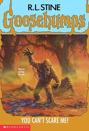 Goosebumps: You Can't Scare Me!