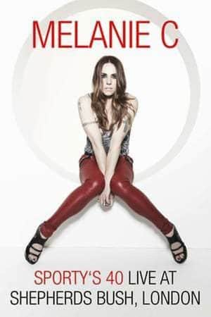Melanie C: Sporty's 40 - Live At Shepherds Bush