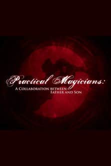 Practical Magicians: A Collaboration Between Father and Son