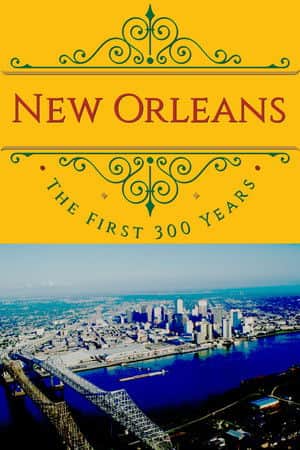 New Orleans: The First 300 Years