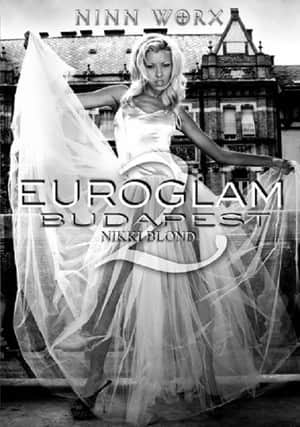 Euroglam Budapest 2: Nikki Blonde