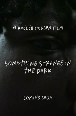 Something Strange in the Dark
