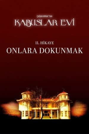Kabuslar Evi: Onlara Dokunmak