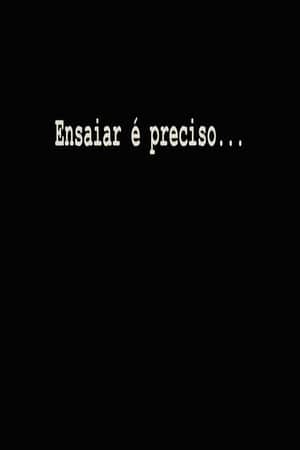 Ensaiar é Preciso...