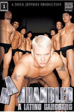 Manhandled: A Latino Gangbang