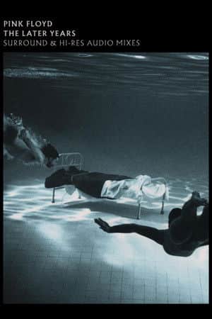 Pink Floyd: The Later Years, Vol 1 - Surround and Hi-Res Audio Mixes