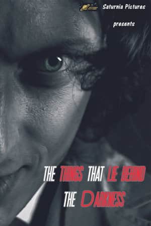 THE THINGS THAT LIE BEHIND THE DARKNESS