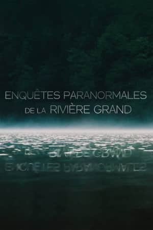 Enquêtes  Paranormale de la rivière Grand