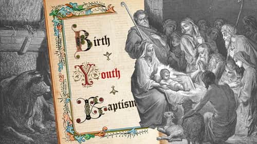 Birth – Youth – Baptism