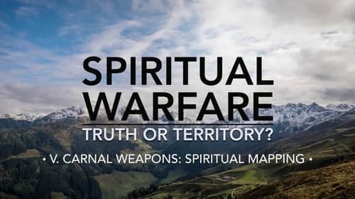 Carnal Weapons: Spiritual Mapping