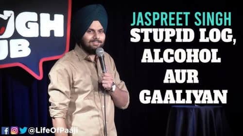 Stupid Log,Alcohol aur Gaaliyan