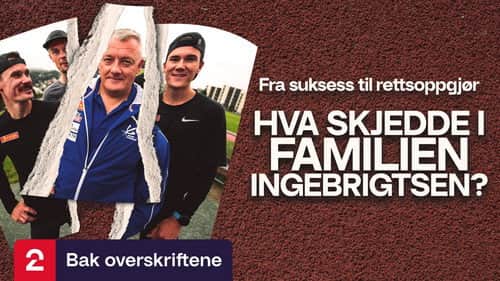 Hva skjedde i familien Ingebrigtsen?