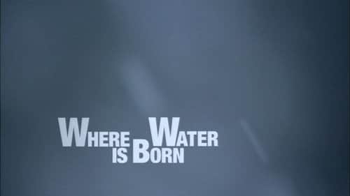 Where Water is Born